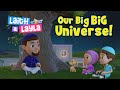 Our Big BIG Universe!  Laith & Layla (Ep4)