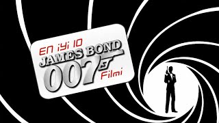 EN İYİ 10 JAMES BOND 007 FİLMİ