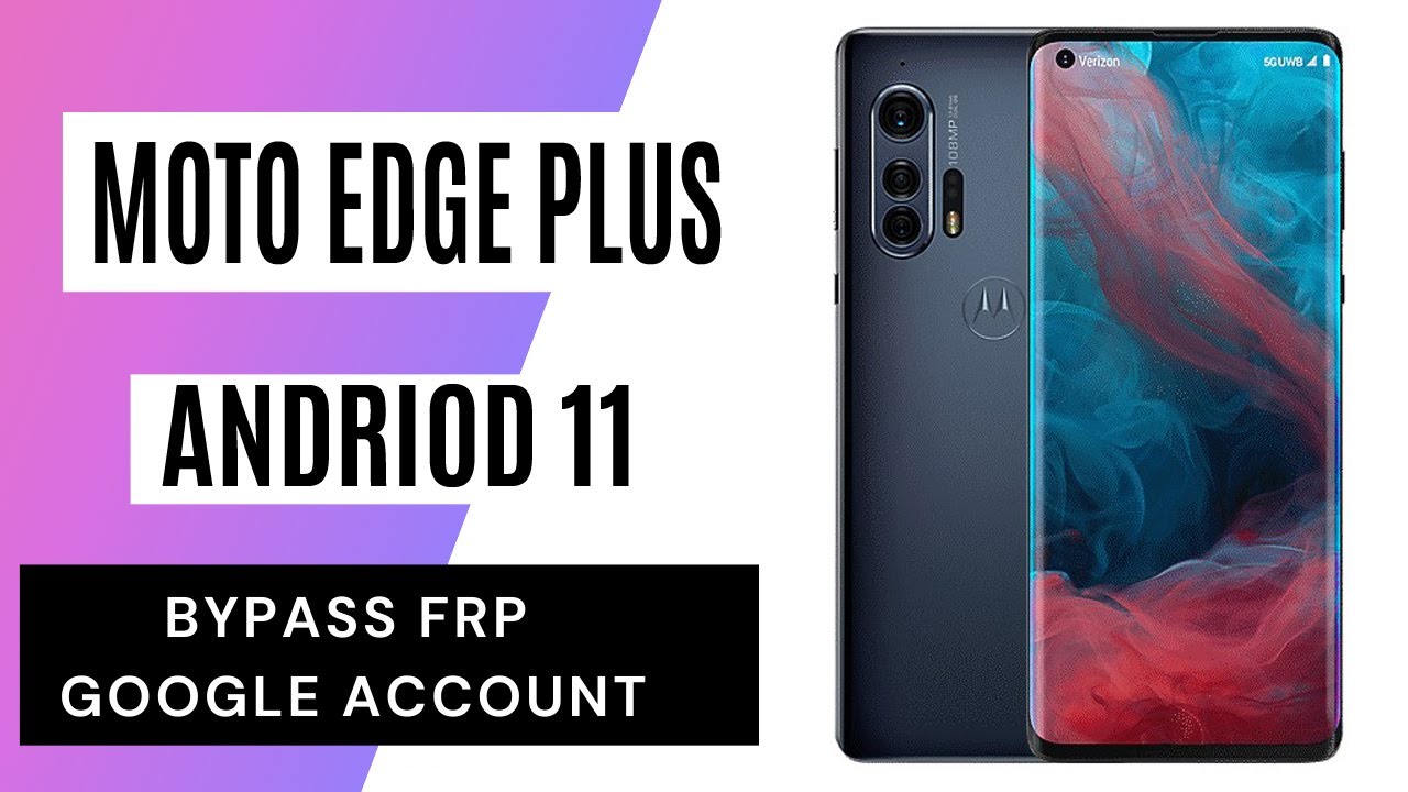 Motorola Edge Plus Android 11 FRP/Google Lock Bypass Motorola Edge Plus Android 11 FRP/Google Lock Bypass