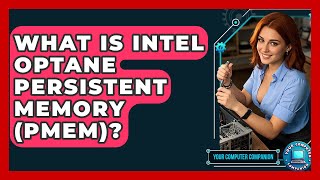 What Is Intel Optane Persistent Memory Pmem? - Your Computer Companion