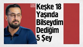 Keşke 18 Yaşında Bilseydim Dediğim 5 Şey - Risale-I Nur