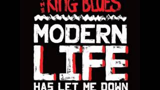 Watch King Blues Modern Life Has Let Me Down video
