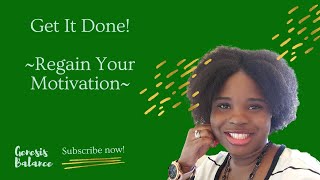 Get It Done! | How to Regain Your Motivation