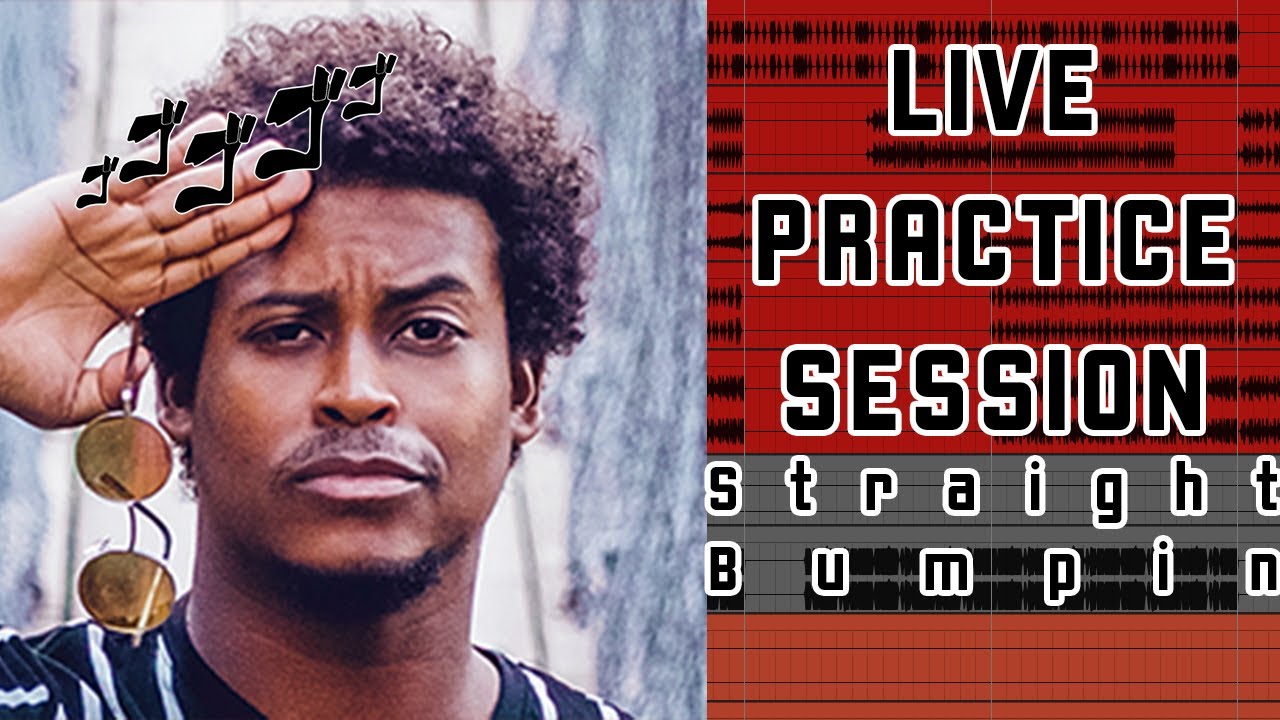 Live Practice Session - Straight Bumpin'