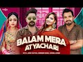 Balam Mera Atyachari | Kay D | AK Jatti | Ruchika J | Surender R | Andy Dahiya | Haryanvi Song 2021