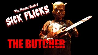 Just How Sick Is The Butcher 2007? Sick Flicks