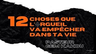 12 choses que l'orgueil va empêcher dans ta vie !_ Pasteur Gem Kakou