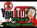 Kênh Youtube 3 triệu người đăng kí của Nguyễn Thành Nam - NTN vlog bị tắt kiếm tiền