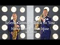 Selena Gomez - back to you (Nikita Piven ft. Alex Muse sax cover)