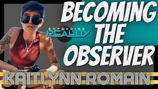93 - Kaitlynn Romain - Becoming the Observer - The Quest to Obtain Nobodyness