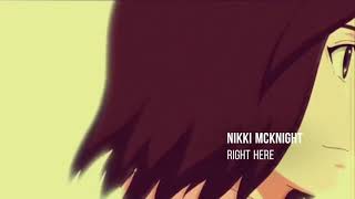 Nikki McKnight - Right Here (AMV)