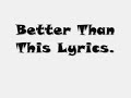 Better Than This Video preview