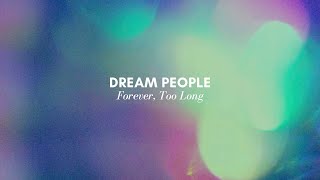 Dream People - Forever, Too Long