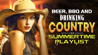 DO NOT SKIP🤠Beer, BBQ, and Country Music🤠Country Drinking Playlist🤠Summertime Si