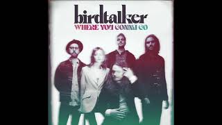 Watch Birdtalker Where You Gonna Go video
