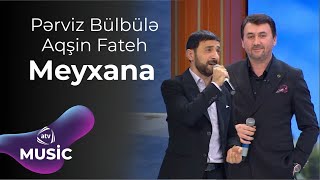 Pərviz Bülbülə & Aqşin Fateh - Meyxana