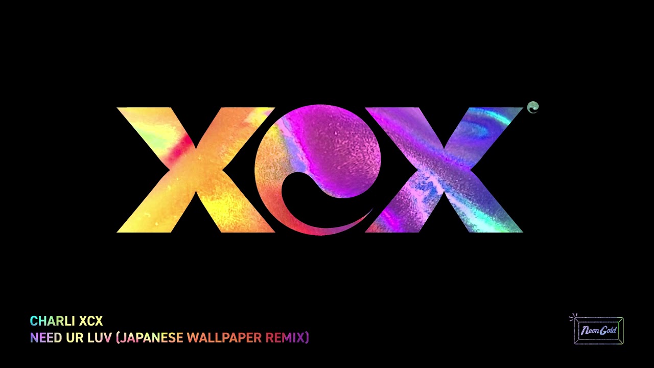 Charli XCX - Need Ur Love (Japanese Wallpaper Remix) - «Видео»