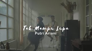 Download lagu Putri Ariani - Tak Mampu Lupa ( )