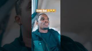 Down Bad