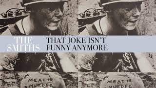 Watch Smiths That Joke Isnt Funny Anymore video