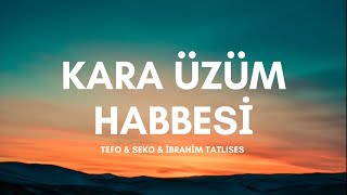 Tefo & Seko & İbrahim Tatlıses - Kara Üzüm Habbesi (Sözleri & Lyrics)