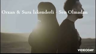 Lil orxan & Sura iskenderli — Sen olmadan 