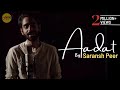 Aadat - Ninja | Acoustic cover by @Saranshpeerofficial | Sing Dil Se | GoldBoy | Nirmaan