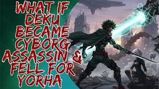 What If Deku Became Cyborg In & Fell For Yorha