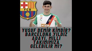 Yusuf Demi̇r Ki̇mdi̇r? Genç Barcelonali Mi̇lli̇ Takimda Oynayabi̇li̇r Mi̇?