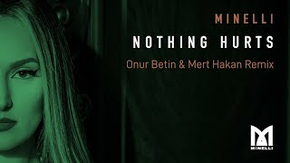 Minelli - Nothing Hurts |  Onur Betin & Mert Hakan Remix