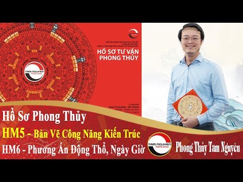 Hồ Sơ Phong Thủy | HM5 Bản Vẽ Công Năng Kiến Trúc | HM6 Phương Án Động Thổ, Ngày Giờ ... | PTTN