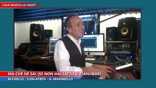 CHE NE SAI SE NON HAI FATTO IL PIANOBAR M CIRILLO S PALATRESI G MARINIELLO CMNIGHT 6 MAR 2021