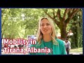 ALBANIA | Mobility in Tirana, Albania's vibrant capital