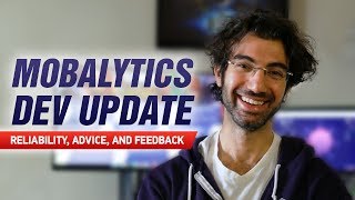 Mobalytics Dev Update - Reliability, Advice, And Feedback