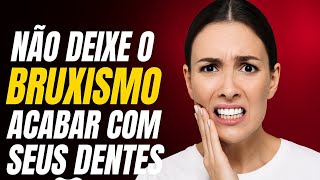Bruxismo, O Mal Que Destrói Seus Dentes Enquanto Você Dorme