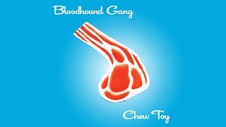 Watch Bloodhound Gang Chew Toy video