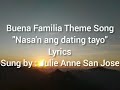 Buena Familia Theme Song: Nasa'n Ang Dating Tayo (Juli Anne San Jose) Lyrics
