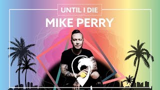 Watch Mike Perry Until I Die feat Joe Buck video