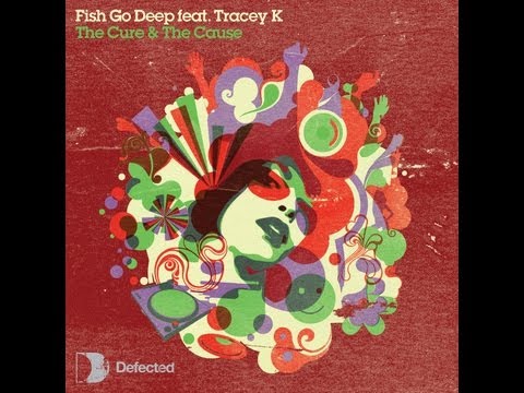 Fish Go Deep &amp; Tracey K -The Cure &amp; The Cause (Dennis Ferrer Remix) [Full Length] 2006