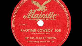 Watch Eddy Howard Ragtime Cowboy Joe video