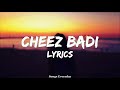 Cheez Badi (LYRICS) | Neha Kakkar | Kiara Advani | Songs Everyday