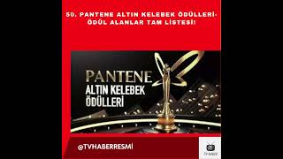50. Pantene Altın Kelebek Ödülleri- Ödül Alanlar Tam Listesi