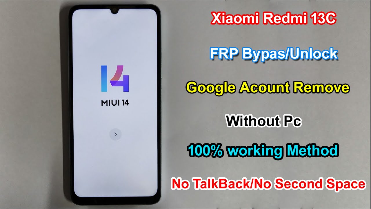 Redmi 13C FRP Bypass Android 13 MIUI 14/Google/Gmail Redmi 13C FRP Bypass Android 13 MIUI 14/Google/Gmail