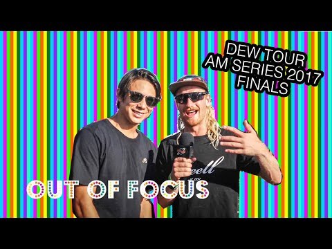 Out of Focus: Dew Tour AM Series Finals (Sean Malto, Jordan Maxham, Roger Silva)