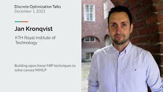 Jan Kronqvist - Building upon linear MIP techniques to solve convex MINLP