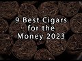 9 Best Cigars for the Money in 2023
