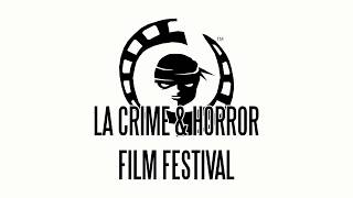 LA Crime & Horror Film Festival - Official Opening Sequence