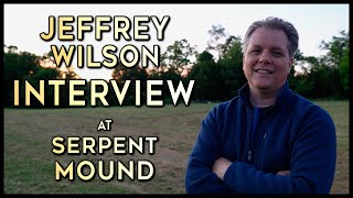 Jeffrey Wilson On The History Of Serpent Mound | Ancient Presence