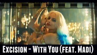 Excision - With You (Feat. Madi) | Suicide Squad