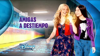 Disney Channel España: Ahora Amigas A Destiempo